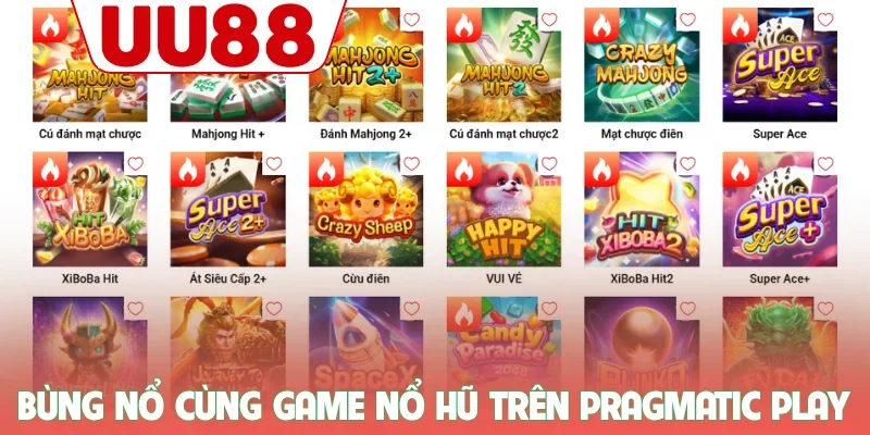 Bùng nổ cùng game nổ hũ trên Pragmatic Play
