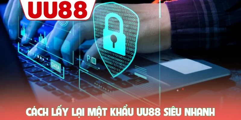 Cách lấy lại mật khẩu UU88 siêu nhanh