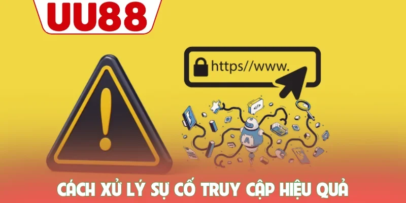 Cách xử lý sự cố truy cập hiệu quả