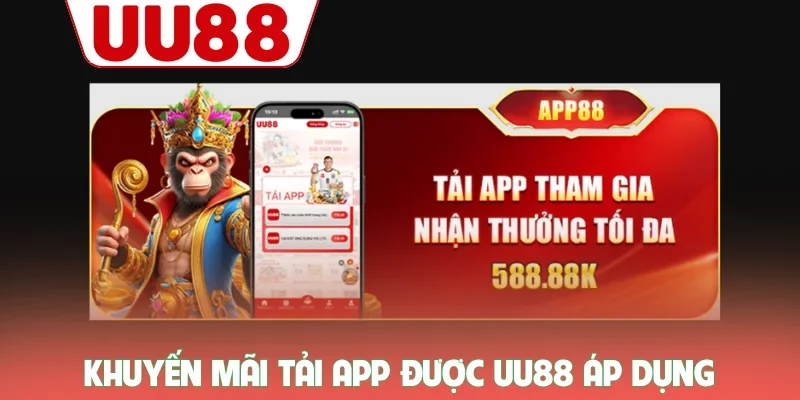 Khuyến mãi tải app được UU88 áp dụng