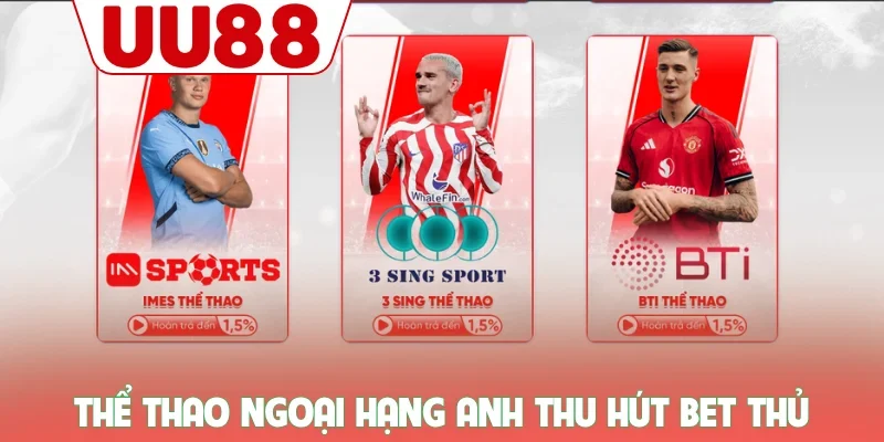 Thể thao Ngoại hạng Anh thu hút bet thủ