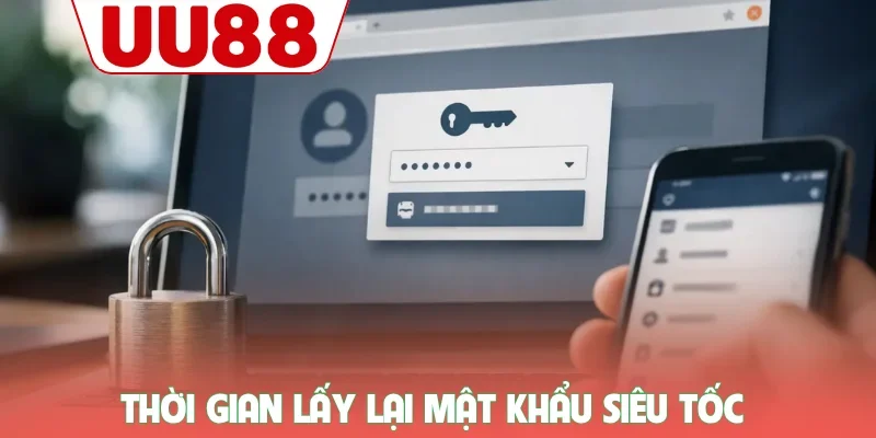 Thời gian lấy lại mật khẩu siêu tốc