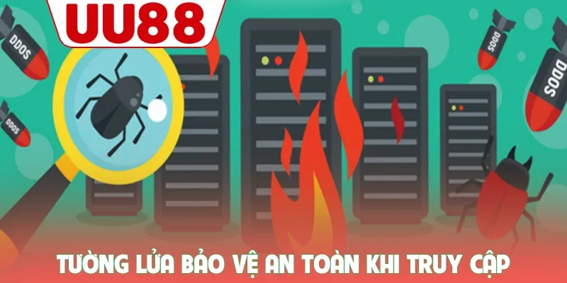 Tường lửa bảo vệ an toàn khi truy cập